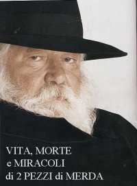 Vita,morte e miracoli di 2 pezzi di merda